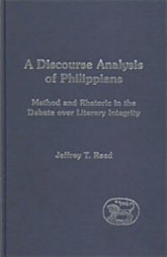 A Discourse Analysis of Philippians: Method and Rhetoric in the Debate over Literary Integrity