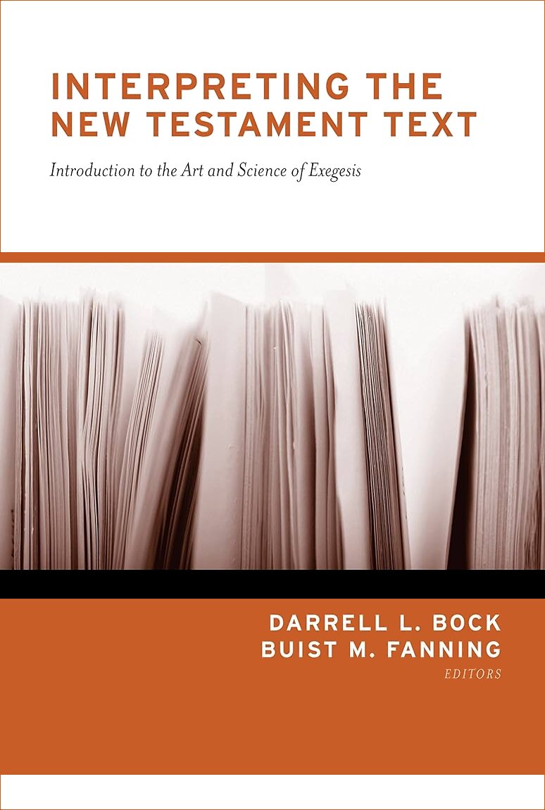 Interpreting the New Testament Text: Introduction to the Art and Science of Exegesis