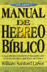 Manual de hebreo bíblico, volumen 1: Un método inductivo basado en el texto hebreo del libro de Ester