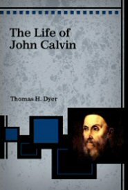 The Life of John Calvin