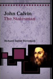 John Calvin: The Statesman