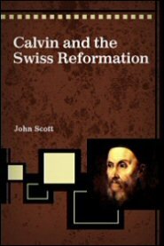 Calvin and the Swiss Reformation