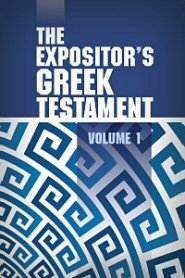 The Expositor's Greek Testament, vol. 1: Matthew–John