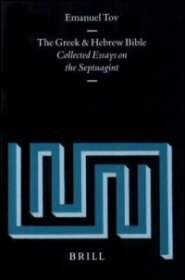 The Greek and Hebrew Bible: Collected Essays on the Septuagint