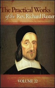 The Practical Works of the Rev. Richard Baxter, Vol. 22