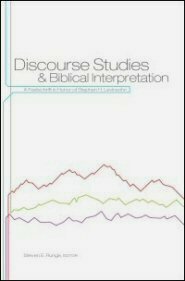 Discourse Studies and Biblical Interpretation: A Festschrift in Honor of Stephen H. Levinsohn