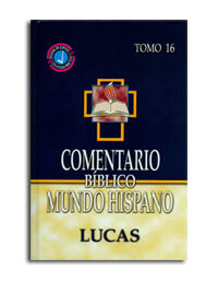 Comentario Bíblico Mundo Hispano Tomo 16 - Lucas