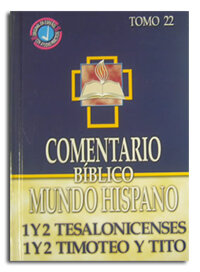 Comentario Bíblico Mundo Hispano Tomo 22 - 1 y 2 Tesalonicenses, 1 y 2 Timoteo y Tito