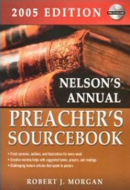 Nelson’s Annual Preacher’s Sourcebook, 2005 Edition