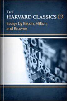 The Harvard Classics, vol. 3: Essays by Bacon, Milton, and Browne