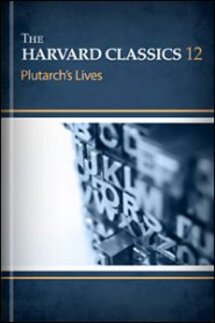 The Harvard Classics, vol. 12: Plutarch’s Lives