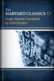The Harvard Classics, vol. 13: Virgil’s Aeneid, Translated by John Dryden