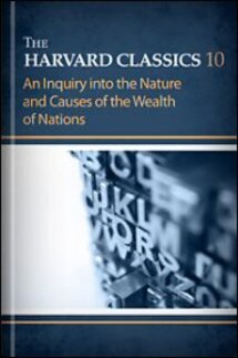 The Harvard Classics, vol. 10: An Inquiry into the Nature and Causes of the Wealth of Nations