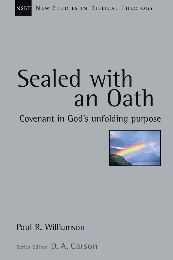 Sealed with an Oath: Covenant in God’s Unfolding Purpose (New Studies in Biblical Theology, vol. 23 | NSBT)