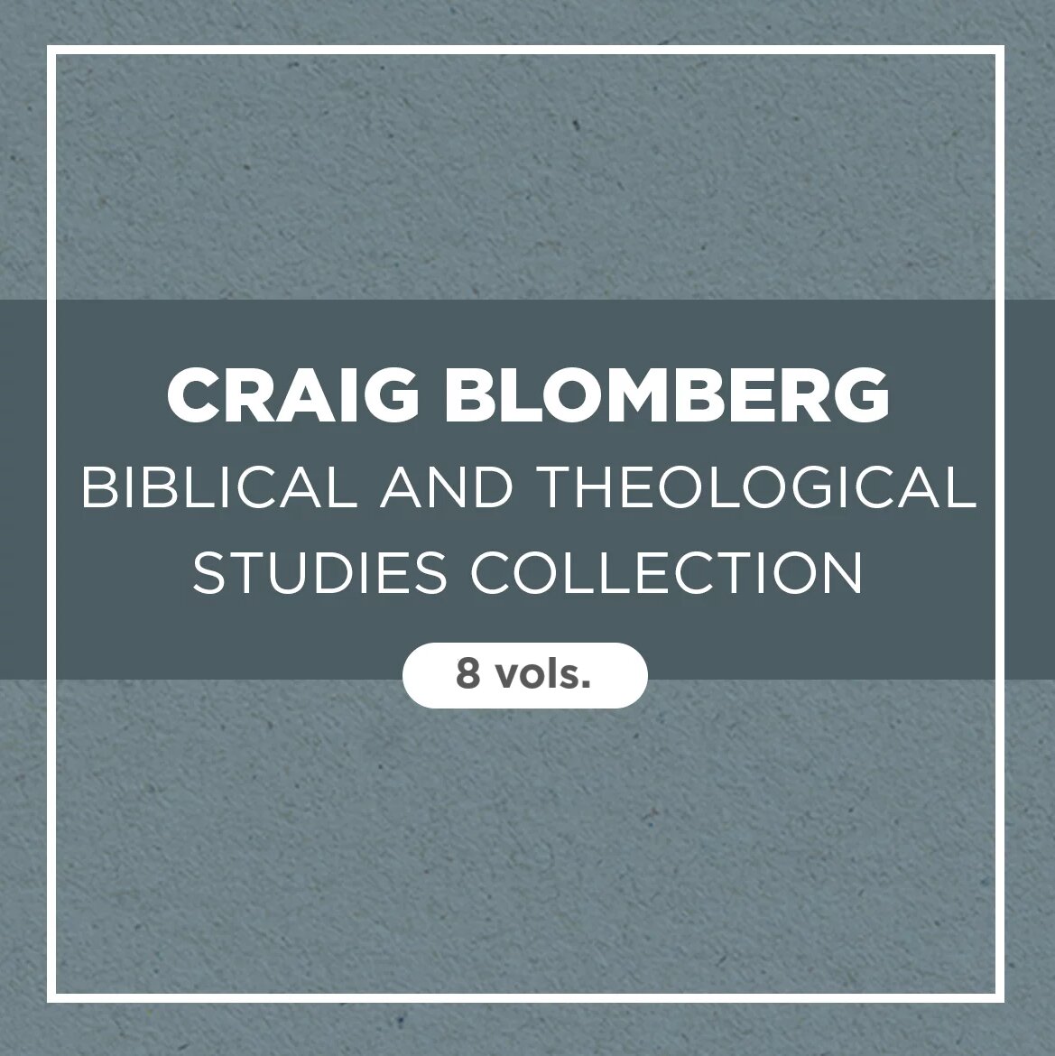 Craig Blomberg Biblical and Theological Studies Collection (8 vols.)