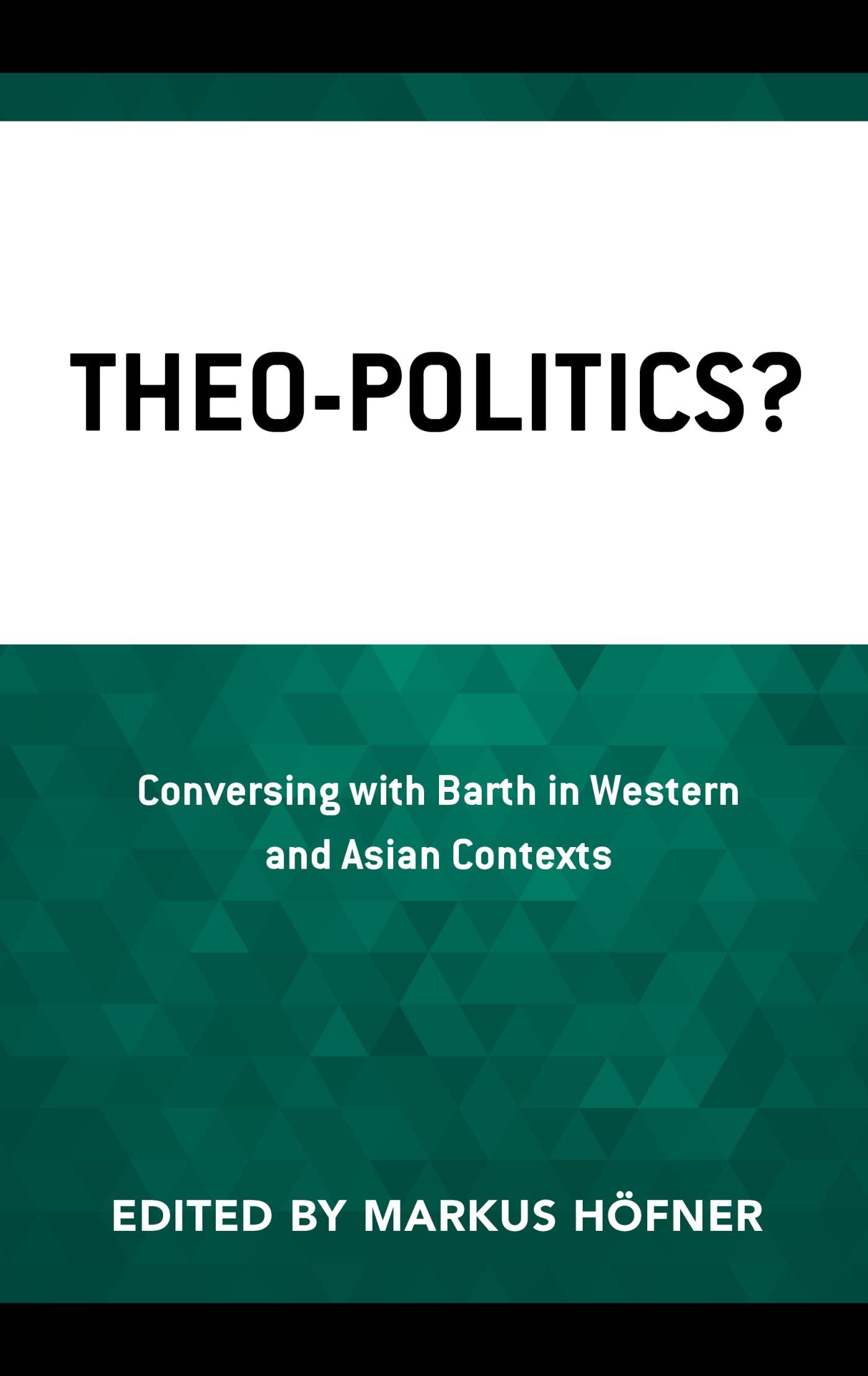 Theo-Politics? Conversing with Barth in Western and Asian Contexts