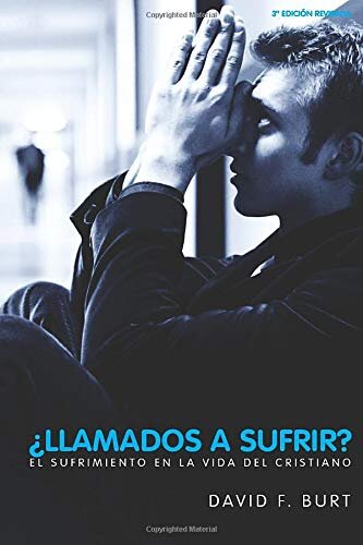 ¿Llamados a sufrir? El sufrimiento en la vida del cristiano