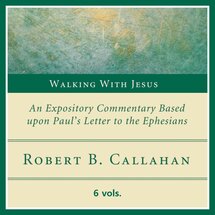 Walking with Jesus: An Expository Commentary Based upon Paul’s Letter to the Ephesians (6 vols.)