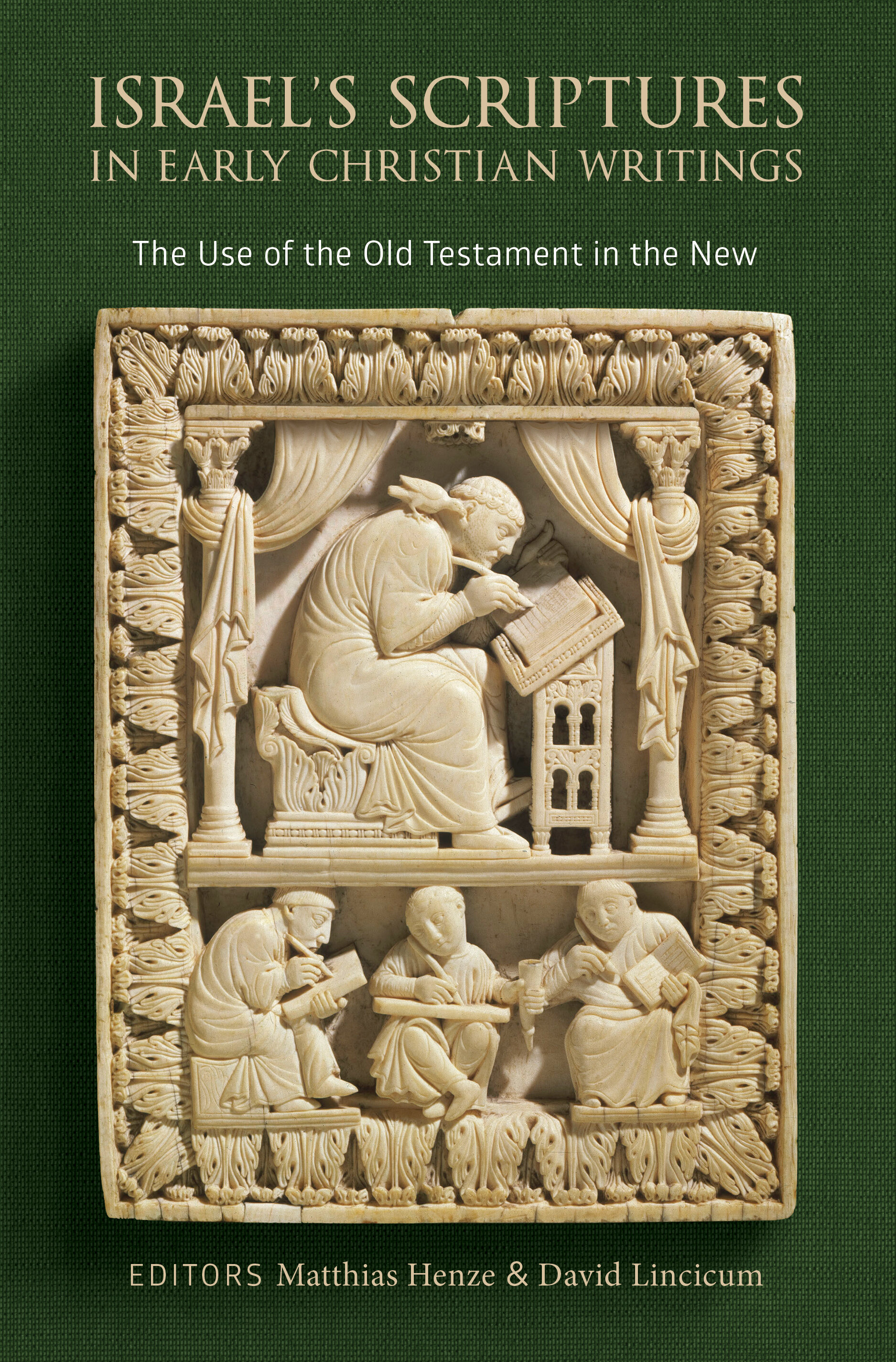Israel’s Scriptures in Early Christian Writings: The Use of the Old Testament in the New