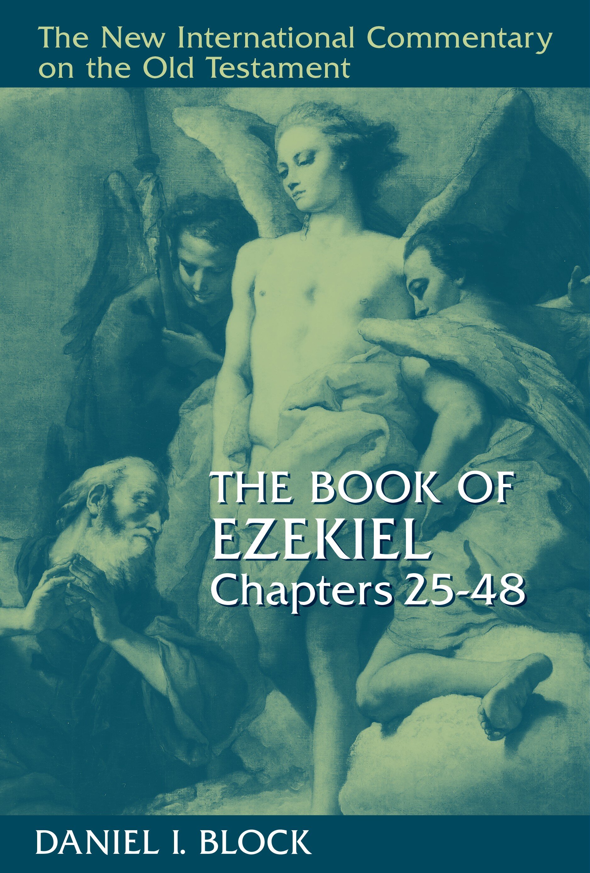The Book of Ezekiel, Chapters 25–48 (The New International Commentary on the Old Testament | NICOT)