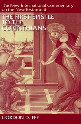 The First Epistle to the Corinthians (The New International Commentary on the New Testament | NICNT)