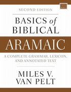 Basics of Biblical Aramaic: Complete Grammar, Lexicon, and Annotated Text, 2nd ed.