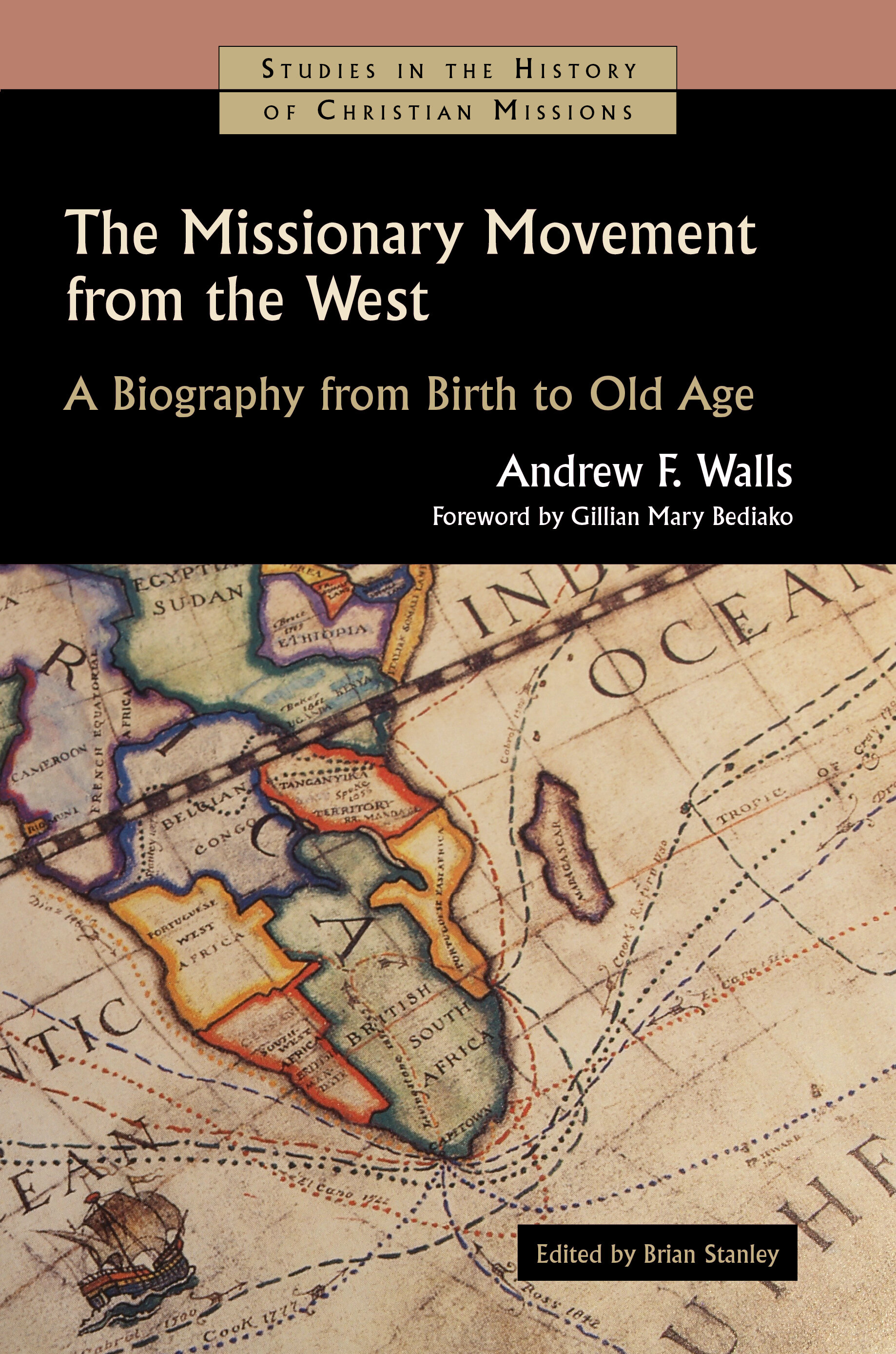 The Missionary Movement from the West: A Biography from Birth to Old Age (Studies in the History of Christian Missions | SHCM)