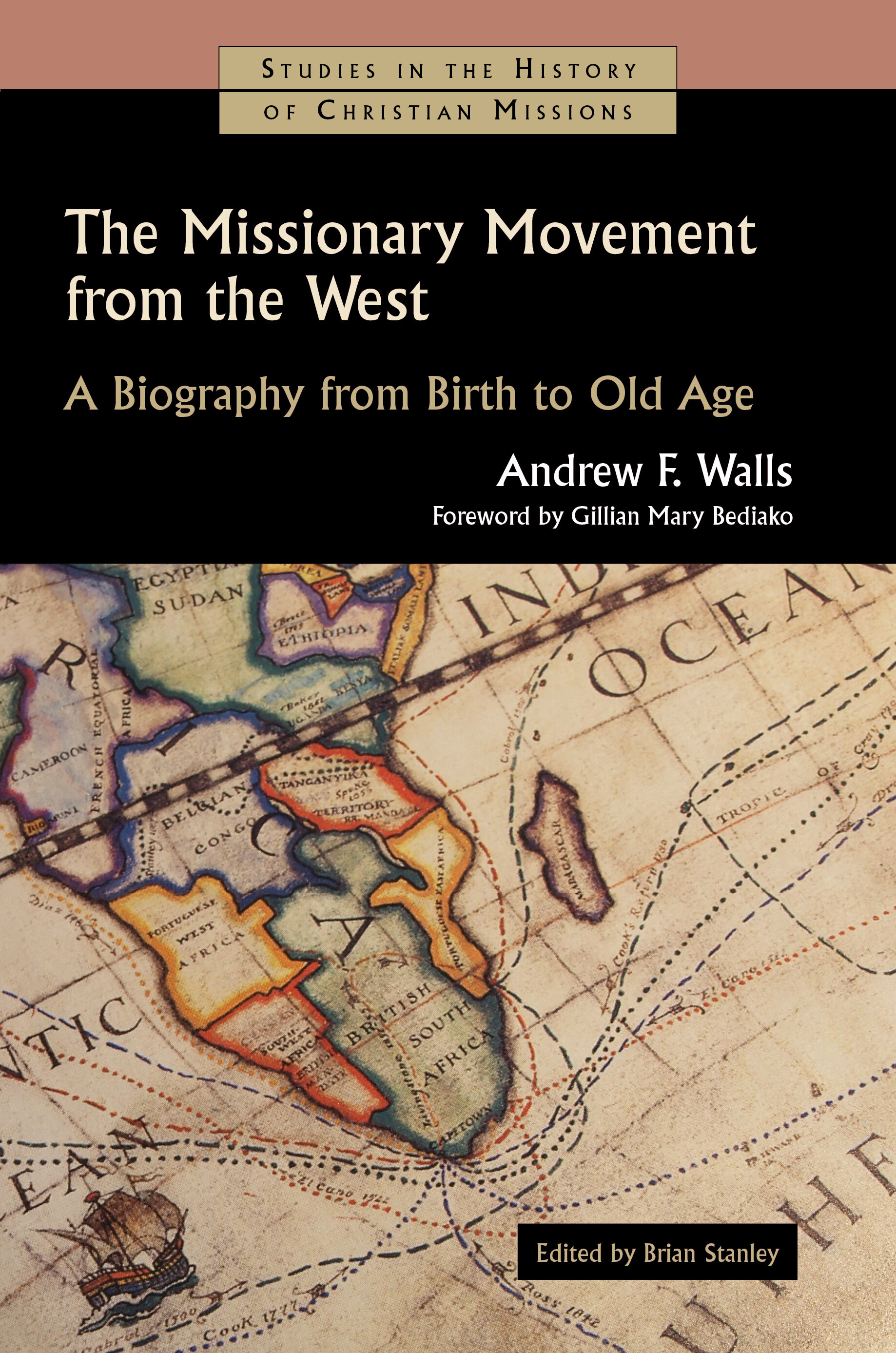 The Missionary Movement from the West A Biography from Birth to Old