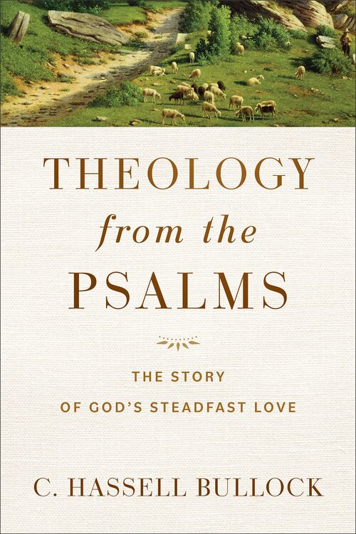 Theology from the Psalms: The Story of God’s Steadfast Love