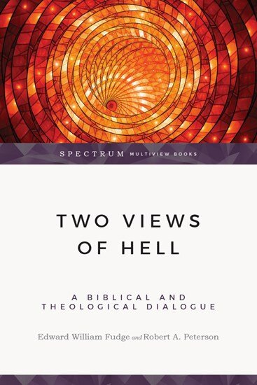 Two Views of Hell: A Biblical & Theological Dialogue (Spectrum Multiview Books)