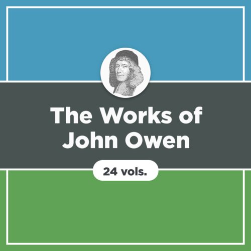 The Works of John Owen (24 vols.)