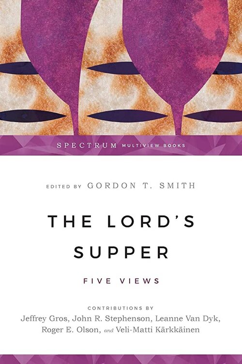 The Lord's Supper: Five Views (Spectrum Multiview Books)