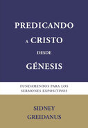 Predicando a Cristo desde Génesis: Fundamentos para sermones expositivos
