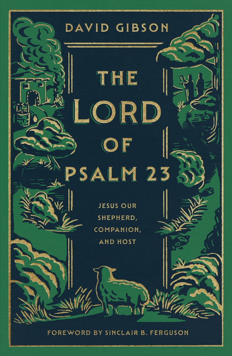 The Lord of Psalm 23: Jesus Our Shepherd, Companion, and Host