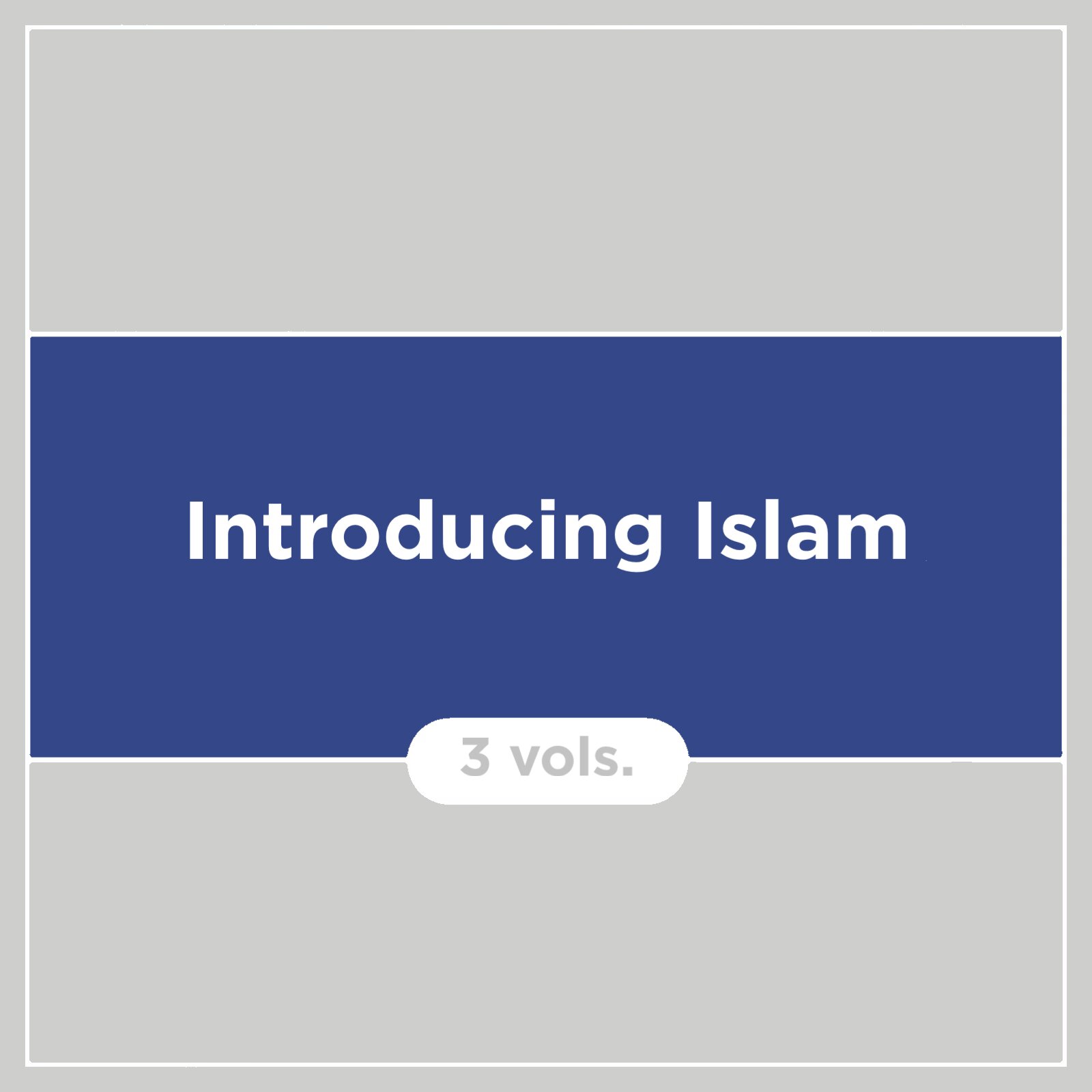 Introducing Islam (3 vols.)