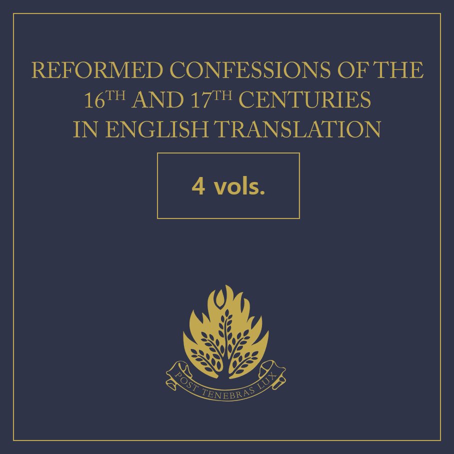 Reformed Confessions of the 16th and 17th Centuries in English Translation (4 vols.)