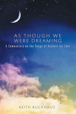 As Though We Were Dreaming: A Commentary on the Songs of Ascents for Lent