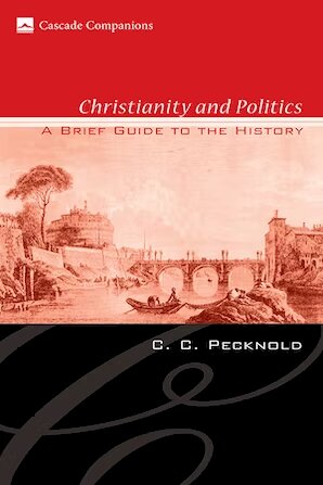 Christianity and Politics: A Brief Guide to the History (Cascade Companions)