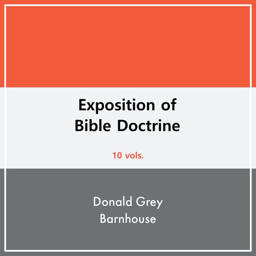 Expositions of Bible Doctrines: Taking the Epistle to the Romans As a Point of Departure (10 vols.)
