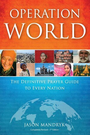 Operation World: The Definitive Prayer Guide to Every Nation