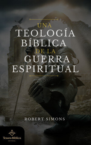 Una teología bíblica de la guerra espiritual
