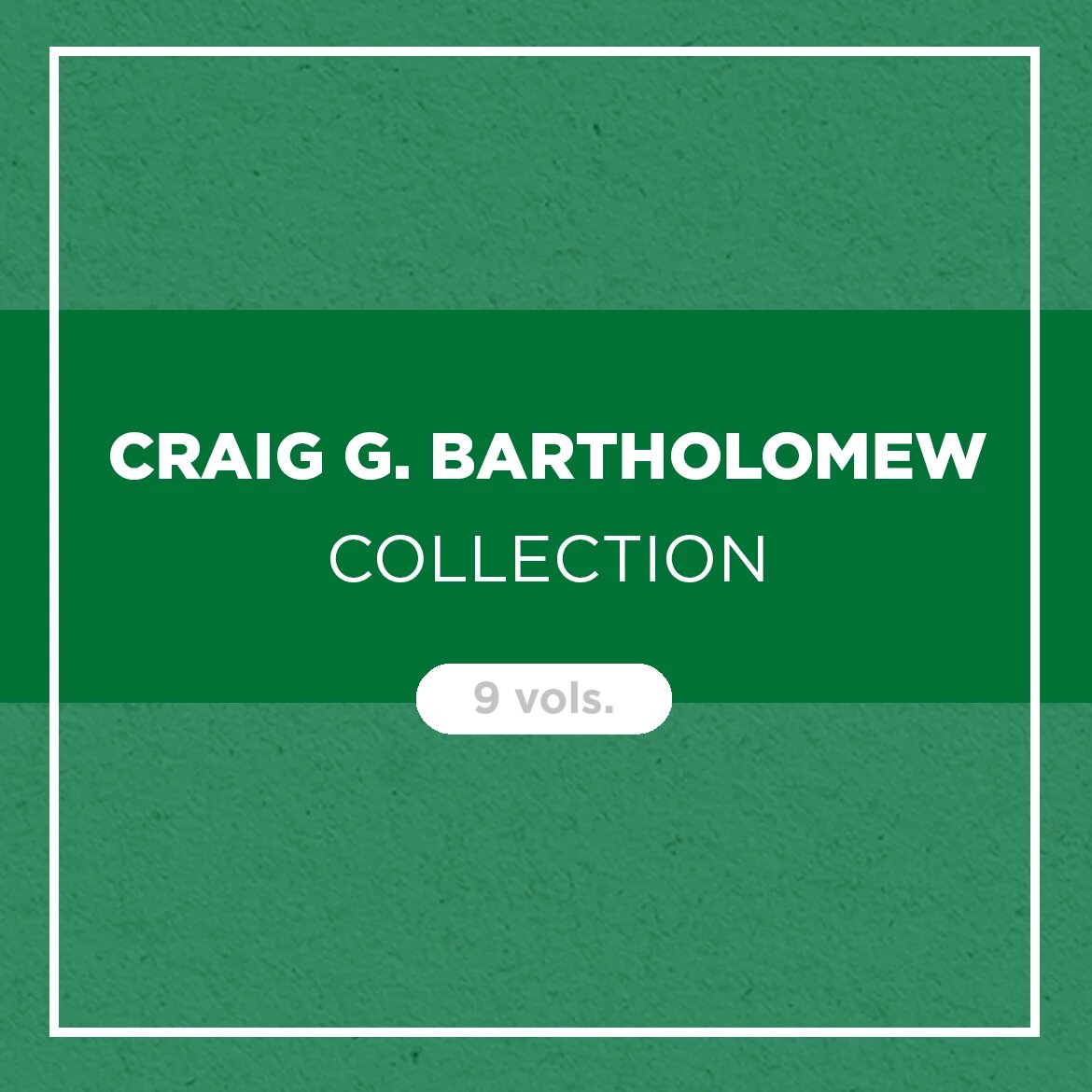 Craig G. Bartholomew Collection (9 vols.)