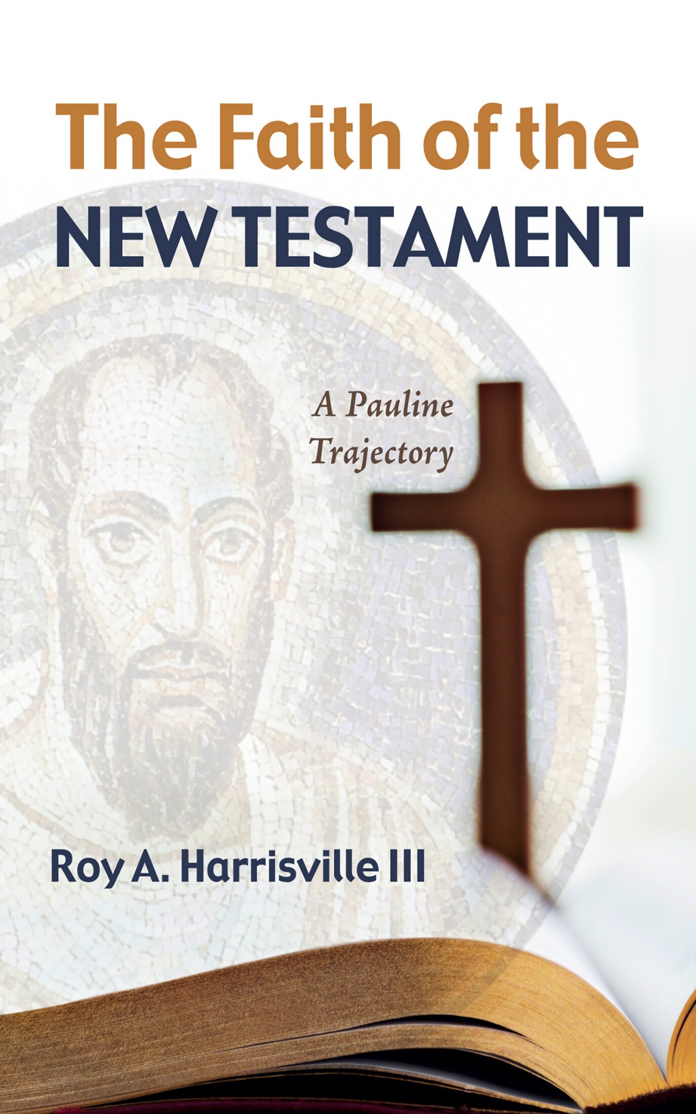 the-faith-of-the-new-testament-a-pauline-trajectory-logos-bible-software