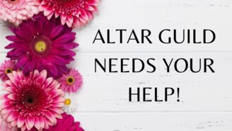 ALTAR GUILD NEEDS YOUR HELP! - 1