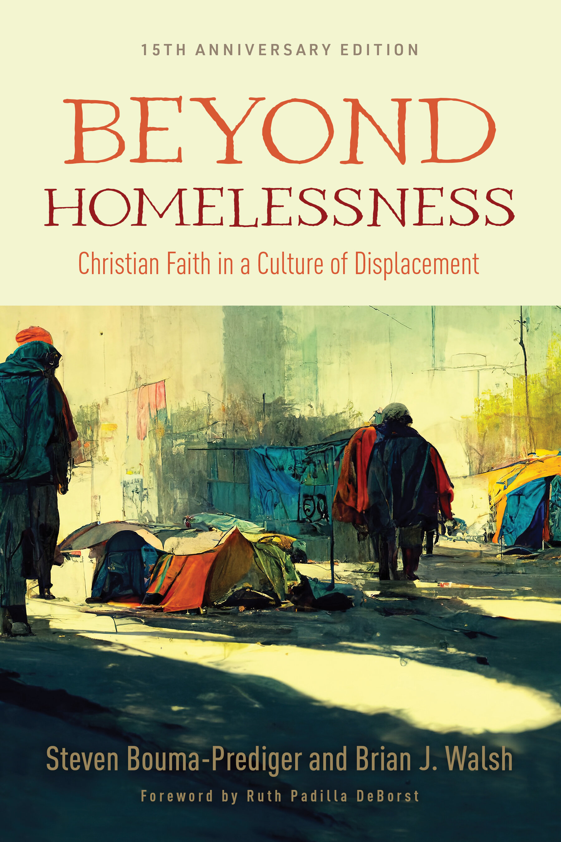 Beyond Homelessness: Christian Faith in a Culture of Displacement, 15th Anniversary ed.