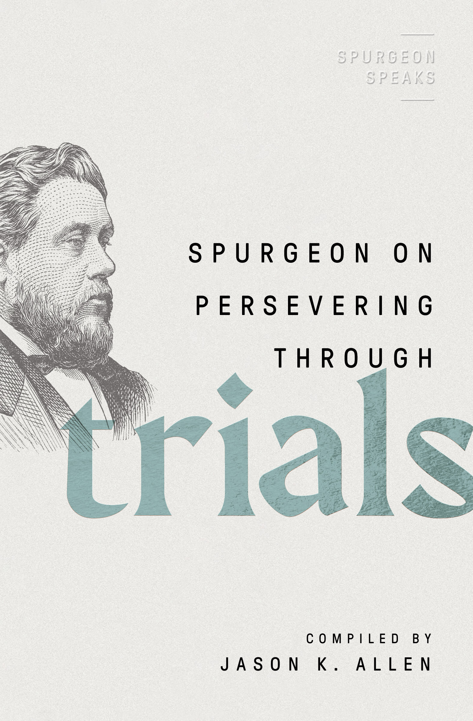 Spurgeon on Persevering Through Trials: Spurgeon Speaks
