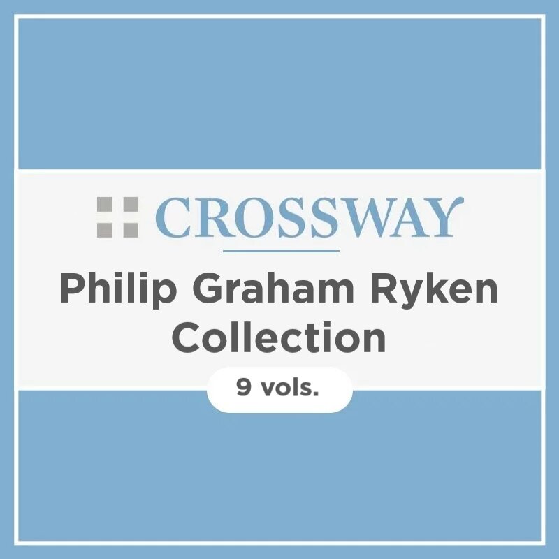 Crossway Philip Graham Ryken Collection (9 vols.)