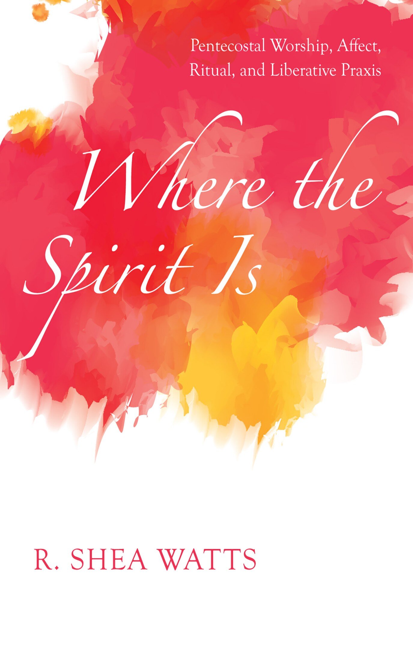 Where the spirit is pentecostal worship affect ritual and