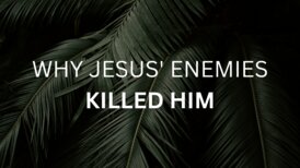 WHY JESUS' ENEMIES KILLED HIM proclaim - 1