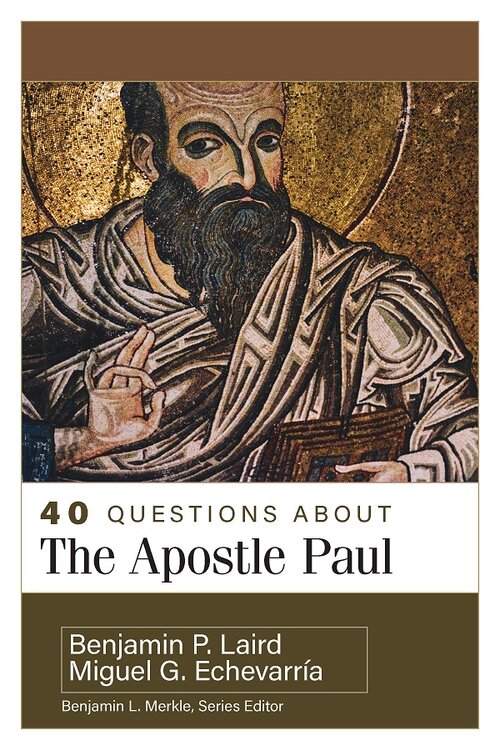 40 Questions about the Apostle Paul (40 Questions Series)